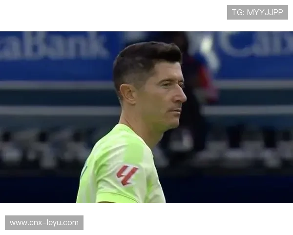 莱万延续连续15赛季联赛进球上双纪录 巴萨锋线保障